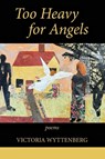 Too Heavy for Angels - Victoria Wyttenberg - 9798989948857