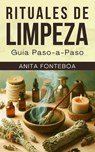 Rituales de Limpieza: Guía Paso-a-Paso - Anita Fonteboa - 9798989980437