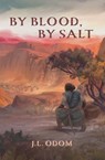 By Blood, By Salt - J. L. Odom - 9798990024403