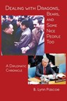 DEALING WITH DRAGONS, BEARS, AND SOME NICE PEOPLE TOO - B. Lynn Pascoe - 9798990054257