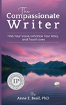 The Compassionate Writer - Anne Beall - 9798990192935