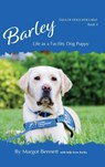 Barley, Life as a Facility Dog Puppy - Margot Bennett - 9798990217409