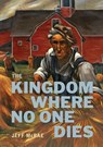 The Kingdom Where No One Dies - Jeff McRae - 9798990220898