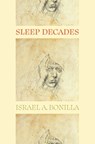 Sleep Decades - Israel A. Bonilla - 9798990324015