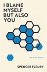 I Blame Myself But Also You - Spencer Fleury - 9798990324084