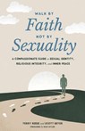Walk by Faith, Not by Sexuality: A Compassionate Guide to Sexual Identity, Religious Integrity, and Inner Peace - Terry Reese ; Scott Beyer - 9798990352438