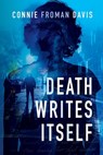Death Writes Itself - Connie Froman Davis - 9798990354302