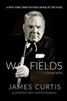 W. C. Fields - James Curtis - 9798990372115