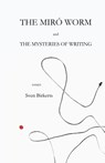 The Miró Worm and the Mysteries of Writing - Sven Birkerts - 9798990405004