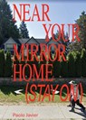 Near Your Mirror Home (Stay On) - Paolo Javier - 9798990473324