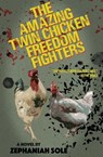 The Amazing Twin Chicken Freedom Fighters - Zephaniah Sole - 9798990485129
