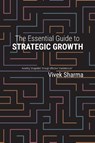 The Essential Guide to Strategic Growth - Vivek Sharma - 9798990521735