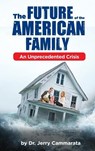 The Future of the American Family: An Unprecedented Crisis - Jerry Cammarata - 9798990521759