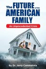 The Future of the American Family: An Unprecedented Crisis - Jerry Cammarata - 9798990521766