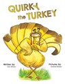 Quirky the Turkey - Toni Wilson - 9798990605008