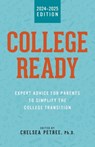 College Ready: Expert Advice for Parents to Simplify the College Transition - Chelsea Petree - 9798990650503