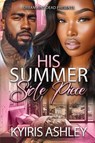 His Summer Side Piece - Kyiris Ashley - 9798990674806