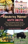 Wandering Woman: South Dakota - Julie Bettendorf - 9798990730083