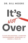 It's Not Over - Bill Moore - 9798990757301