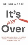 It's Not Over - Bill Moore - 9798990757325