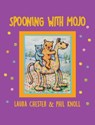 Chester, L: Spooning With Mojo - Laura Chester - 9798990783362