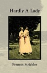Hardly A Lady - Frances Strickler - 9798990783379