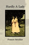 Hardly A Lady - Frances Strickler - 9798990783379