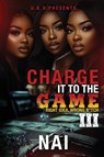 Charge It To The Game 3 - Nai - 9798990888234