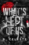 What's Left of Us - B. Celeste - 9798990924352