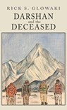 Darshan and the Deceased - Rick Glowaki - 9798990936751