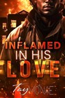 Inflamed In His Love - Tay Mo'nae - 9798991022248
