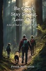 Be Good, Stay Strong, Love, Dad - Patrick Mclaughlin - 9798991027601