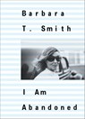 Barbara T. Smith: I Am Abandoned - Barbara T. Smith - 9798991036702