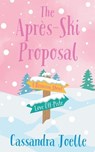 The Après-Ski Proposal - Cassandra Joelle - 9798991048811