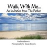 Walk With Me...An Invitation From The Father - Barbara Brown ; Susan Brozek - 9798991063173
