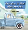 Grandpa, Is That What You Do? - Benjamin McVicker - 9798991070102