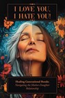 I LOVE YOU, I HATE YOU! - Betsy Chasse ; Claudia Micco - 9798991071468