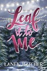 Leaf It to Me - Laney Hatcher - 9798991078634