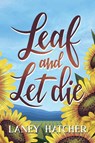 Leaf and Let Die - Laney Hatcher - 9798991078641