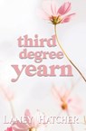 Third Degree Yearn - Laney Hatcher - 9798991078672