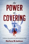 The POWER of COVERING: The Women's Reconnection to Her Spiritual Authority in Christ - Darlene M. Jackson - 9798991082617