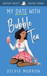 My Date with Bubble Tea - Sylvia Morrow - 9798991124522