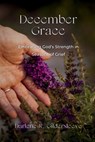 December Grace: Embracing God's Strength in Seasons of Grief - Darlene R. Gildersleeve - 9798991132855