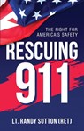 Rescuing 9-1-1 - Randy Sutton - 9798991156974