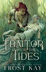 Traitor of the Tides - Frost Kay - 9798991191289