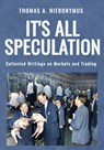 It's All Speculation - Thomas A Hieronymus - 9798991214964