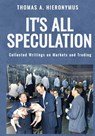 It's All Speculation - Thomas A Hieronymus - 9798991214971