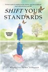 Shift Your Standards: The How-To-Guide for Navigating Life after University: Learn How to Create Your Dream Reality and Thrive in Your 20s - Michelle Lynn Johnson - 9798991233811