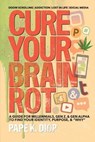 Cure Your Brain Rot - Pape Diop - 9798991297707