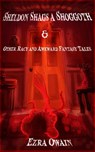 Sheldon Shags a Shoggoth & Other Racy & Awkward Tales - Ezra Owain - 9798991318136